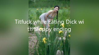 Titfuck while Eating Dick with Sloppy ending