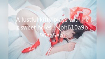 A lustful kitty plays with her sweet holes.♡ (ph610a9b90aa5eb)